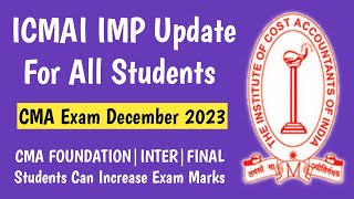 ICMAI Very IMP Update on CMA Exam December 2023  Increase Students Marks in CMA Exam [upl. by Esma799]