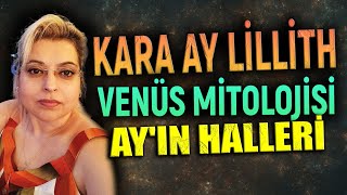 KARAAY LİLLİTH  VENÜS MİTOLOJİSİ AYIN HALLERİ [upl. by Ailaroc]