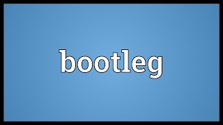 Bootleg Meaning [upl. by Alphonso217]