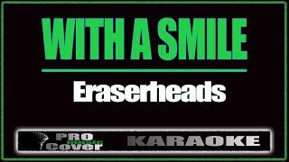 With a Smile  ERASERHEADS KARAOKE [upl. by Fachanan]