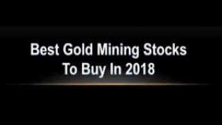 Best Gold Mining Stocks To Buy In 2018 [upl. by Suiravad]