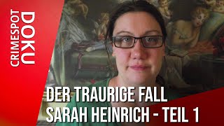 Der traurige Fall von Sarah Heinrich  Teil 1  Crimespot Doku [upl. by Arlynne]