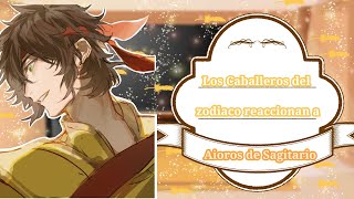 🌟🏹Los Caballeros del zodiaco reaccionan a Aioros de Sagitario 🏹\\My AU\\Shipps🌟 [upl. by Sigismondo]