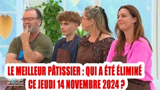 Le Meilleur Pâtissier  qui a été éliminé ce jeudi 14 novembre 2024 [upl. by Oicnoel]