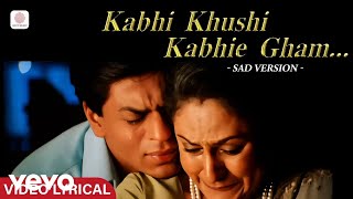 Kabhi Khushi Kabhie Gham  Kabhi Khushi Kabhie Gham Lyric Video  Sad Version 2 [upl. by Prowel]