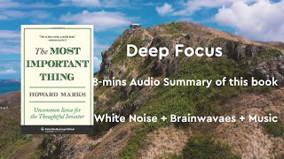 Deep Focus White NoiseBrainwavesMusic Read the book in 8 minutes：“The Most Important Thing” [upl. by Ardelia7]