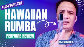 Plum Bodylovin Hawaiian Rumba Perfume Review in Hindi ❤ [upl. by Wall101]