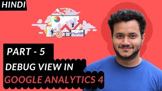 Part  5  What is Debug View in Google Analytics 4  How to Enable Debug View in Hindi  2021 [upl. by Halas]