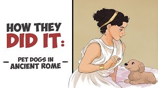 How They Did It  Pet Dogs in Ancient Rome [upl. by Araccat]