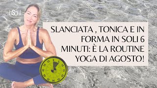 Yoga per over 50 di agosto slanciata e in forma in soli 6 minuti [upl. by Treat286]