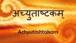 Achyuta Ashtakam Achyutam Keshavam  with Sanskrit lyrics [upl. by Tiphane]