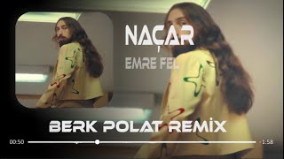 Emre Fel  Naçar  Berk Polat Remix [upl. by Aiker]