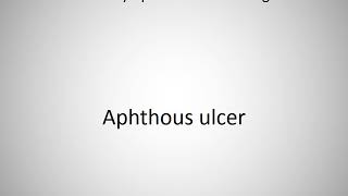 How to say Aphthous ulcer in English [upl. by Harifaz]