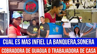 CUAL ES MAS INFIEL LA BANQUERASONERACOBRADORA DE GUAGUA O TRABAJADORA DE CASA DE FAMILIA [upl. by Adniroc]