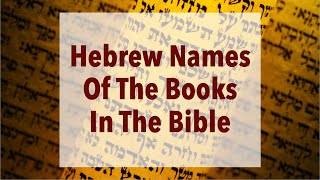 Hebrew Names Of The Books In The Bible [upl. by Yendahc]