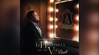 18 ANTHONY SANTOS – VENCER EL MIEDO BACHATA  LA HISTORIA DE MI VIDA [upl. by Eynahpets937]