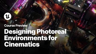 Designing Photoreal Environments for Cinematics  Unreal Engine Course Preview [upl. by Akselaw171]