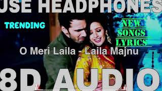 O Meri Laila  Laila Majnu 8D Audio trendingsong song indiansongs mnasongs MNAsongsd1s [upl. by Alma942]