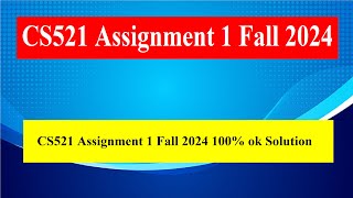 CS521 Assignment 1 Fall 2024 [upl. by Aistek]