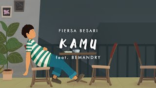 FIERSA BESARI  Kamu feat BEMANDRY official lyric video [upl. by Nairadas]