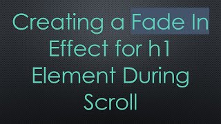 Creating a Fade In Effect for h1 Element During Scroll [upl. by Readus253]