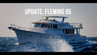 An Update On The Fleming Yachts 85 [upl. by Dorlisa]