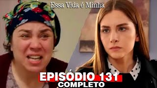 Essa Vida é Minha Episódio 131 novela turca [upl. by Crowley]