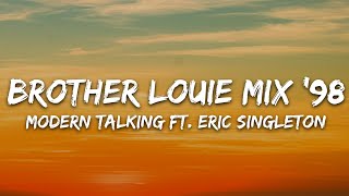 Modern Talking  Brother Louie Mix 98 Lyrics ft Eric Singleton [upl. by Netsew]