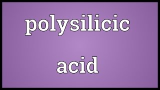 Polysilicic acid Meaning [upl. by Annaiuq]