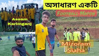 অসাধারণ একটি ফুটবল ম্যাচ  Mizoram Vs Assam Karimganj [upl. by Zizaludba131]