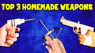 Top 3 Homemade Weapons  DIY Weapons [upl. by Svetlana]