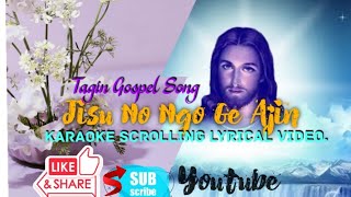 JISU NO NGO GE AJINTAGIN GOSPEL SONG KARAOKE ACROLLING LYRICAL VIDEO [upl. by Selie674]