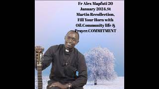 Fr Alex Mapfuti 20 Jan24St Martin Recollection Fill Your Horn with OilCOMMITMENT [upl. by Eicyac]