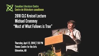 2018 CLC Kreisel Lecture with Michael Crummey  Most of What Follows is True [upl. by Lathe]