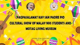 PAGPASALAMAT KAY SAN PADRE PIO CULTURAL SHOW OF MALAY NHS STUDENTS AND MOTAG LIVING MUSEUM [upl. by Nyraf]