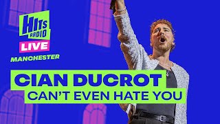 Cian Ducrot  Cant Even Hate You  Hits Radio Live [upl. by Mayes]