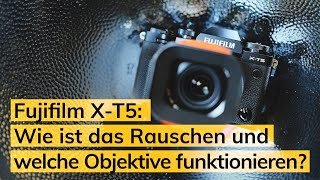 Fujifilm XT5 Wie ist das Rauschen und welche Objektive funktionieren [upl. by Carma408]