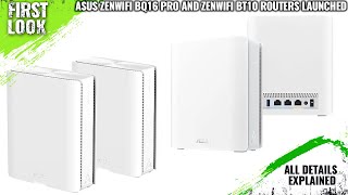 ASUS ZenWiFi BQ16 Pro and ZenWiFi BT10 Routers Launched  Explained All Spec Features And More [upl. by Aihsit]