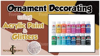 Glitter and Acrylic Paint Ornaments how to do them [upl. by Meean653]