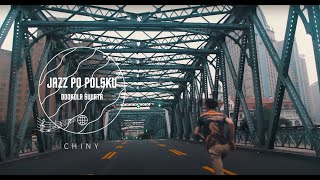 JAZZ PO POLSKU quotDOOKOŁA ŚWIATAquot  CHINY  trailer [upl. by Yenial]