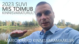 Mis iseloomustab praegust kinnisvaraturgu Suvi 2023 Mario Karro Kinnisvaramaakler [upl. by Isdnyl]