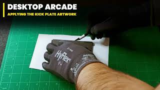 Desktop Arcade  Applying The Kick Plate Artwork [upl. by Ferreby480]