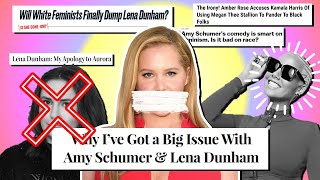 Amy Schumer Lena Dunham and The Perils of White Feminism [upl. by Eirffej]