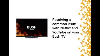 Resolving a common issue with Netflix and YouTube on your Bush TV [upl. by Ulphia]