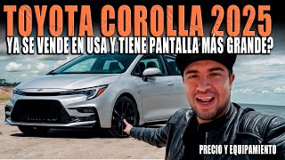 TOYOTA COROLLA 2025 🔴 NUEVA PANTALLA Y YA SE VENDE EN ESTADOS UNIDOS [upl. by Eelanej]