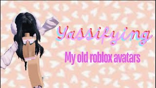 Yassifying my OLD ROBLOX AVATARS CRINGE WARNING [upl. by Gwen52]