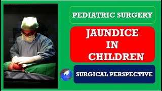 JAUNDICE IN CHILDREN Surgical Perspective How to DIAGNOSEampTREAT Pediatric Surgery [upl. by Esilahc921]