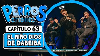 PERROS CRIOLLOS  EL NIÑO DIOS DE DABEIBA CAP 63 [upl. by Cynde]