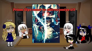 Prism illya react to shirou emiya 13 [upl. by Lledualc]