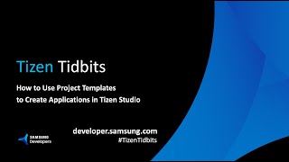 Tizen Tidbits 1  How to Use Project Templates to Create Applications in Tizen Studio [upl. by Philana225]